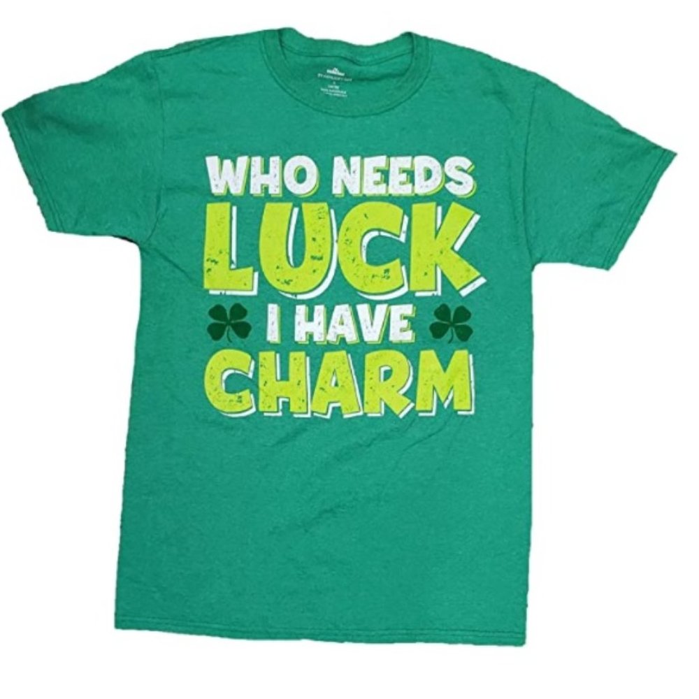 St. Patrick's Day "Who Needs Luck I Have Charm" Green Graphic T-Shirt M L XL NWT